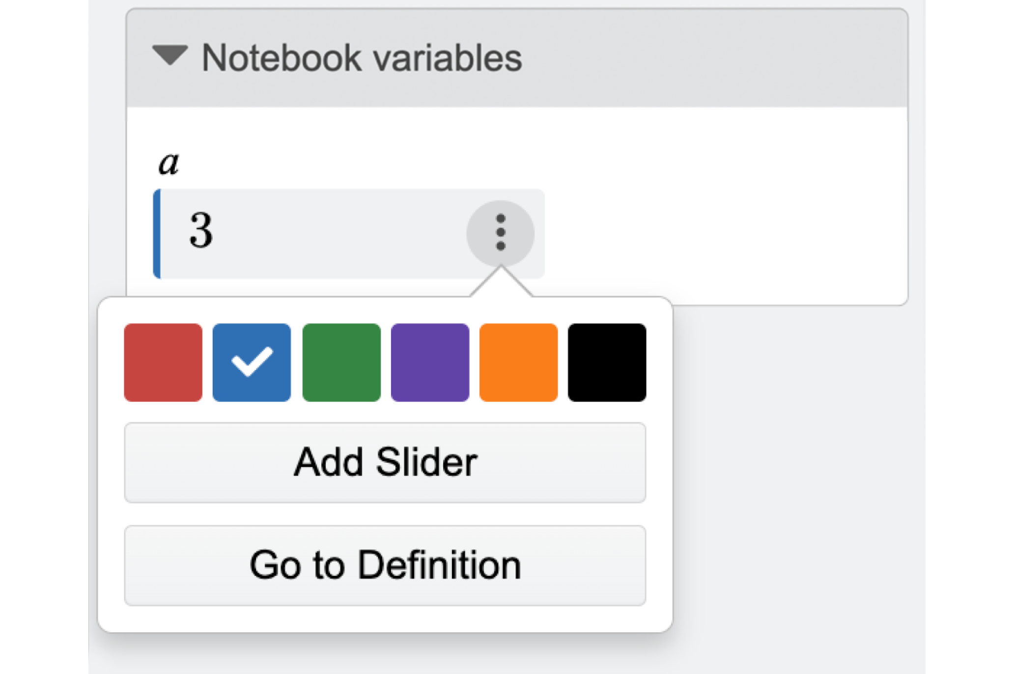 Screenshot of the Notebook Variables menu showing a variable a with a value of 3, and its Variable Options menu open with color choices, a checked “Hide this definition” option, an “Add Slider” button, and a “Go to Definition” button.
