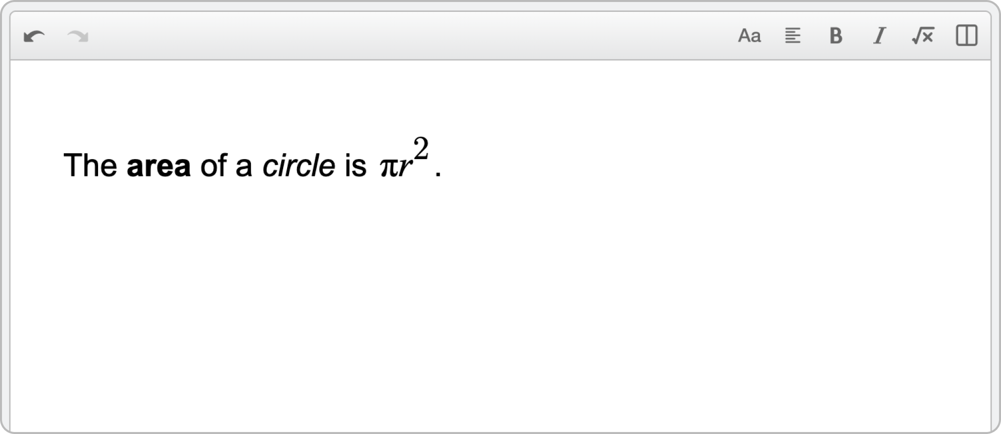 Toolbar icons showing: Paragraph styles, Alignment, Bold, Italics, Inline math, Columns, Undo, Redo options. Text reading “The area of a circle is πr²” with bold, italics, and inline math. Screenshot.